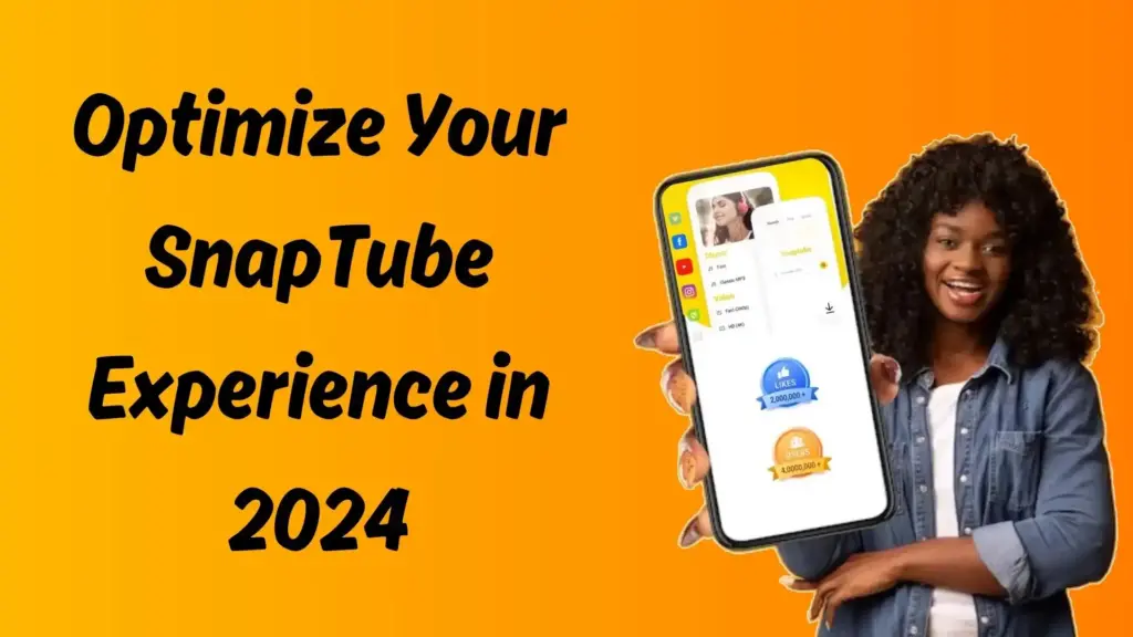 Optimize Your SnapTube Experience in 2024
