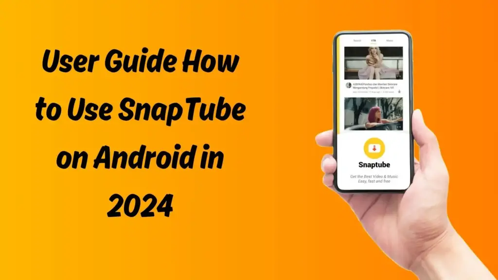 User Guide How to Use SnapTube on Android in 2024